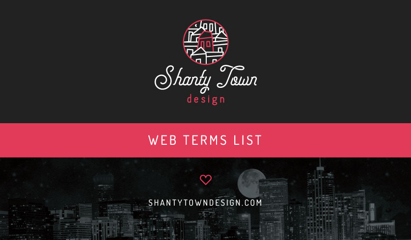 Shanty Town Design web terms list blog