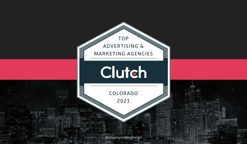 Clutch Recognizes Shanty Town Design as a Top Design Company in Colorado for 2021