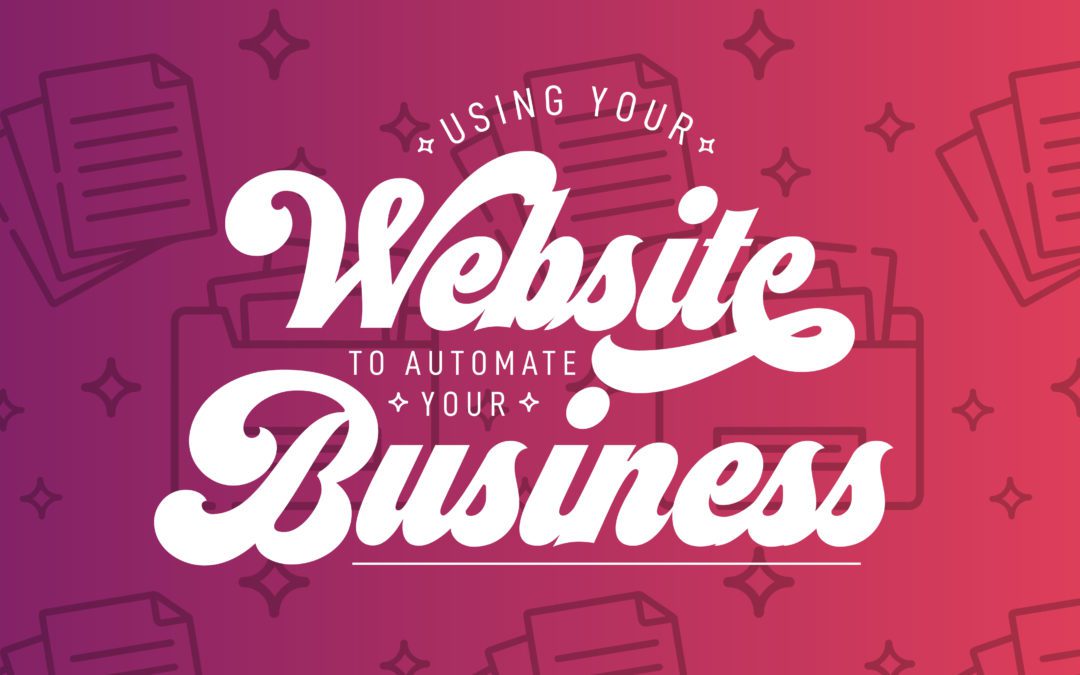 Use your website to automate your business