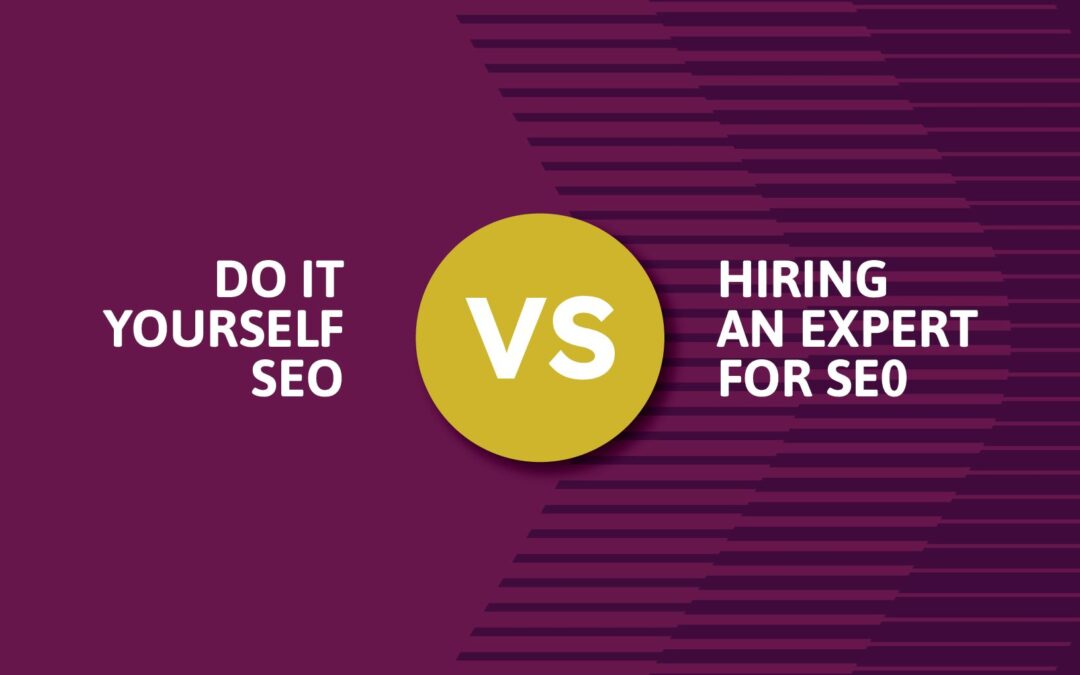 DIY SEO vs Hiring an Expert: Which is Right for You?