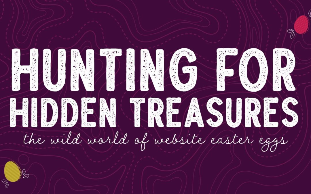 Hunting for Hidden Treasures – The Wild World of Website Easter Eggs!