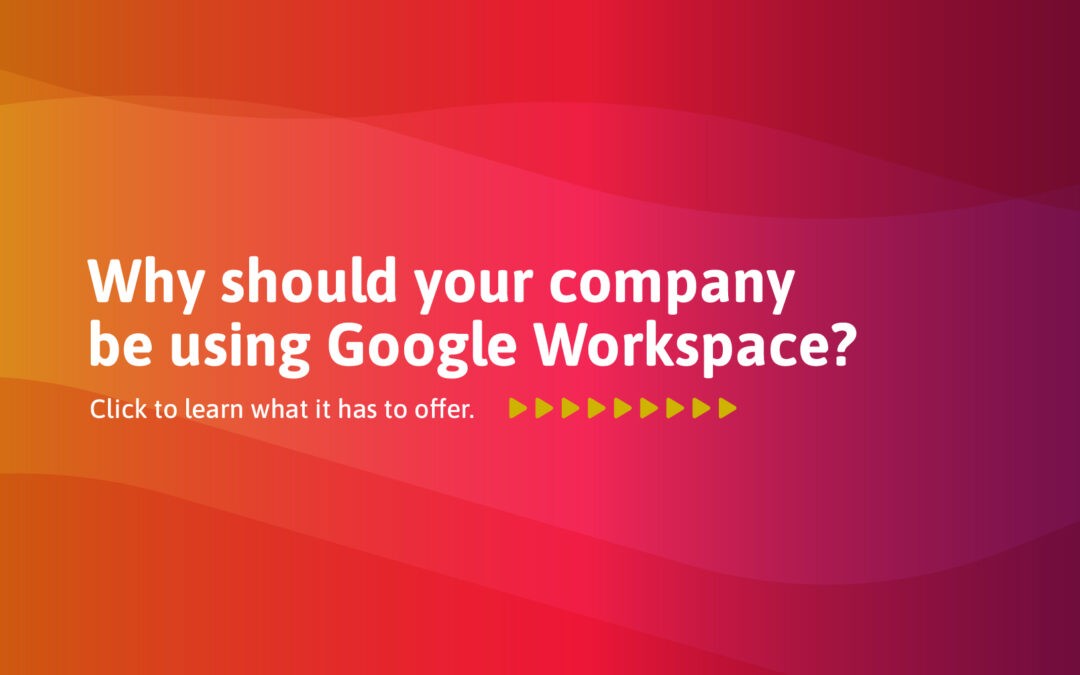 Benefits of Google Workspace: Why You Need These Applications